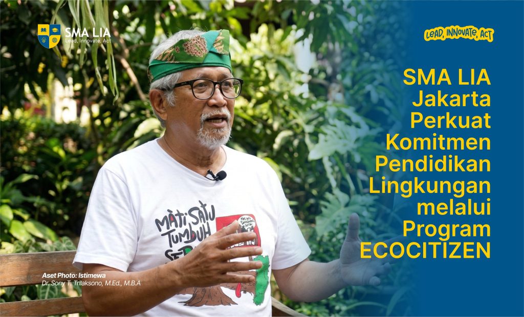 SMA LIA Jakarta Perkuat Komitmen Pendidikan Lingkungan melalui Program ECOCITIZEN
