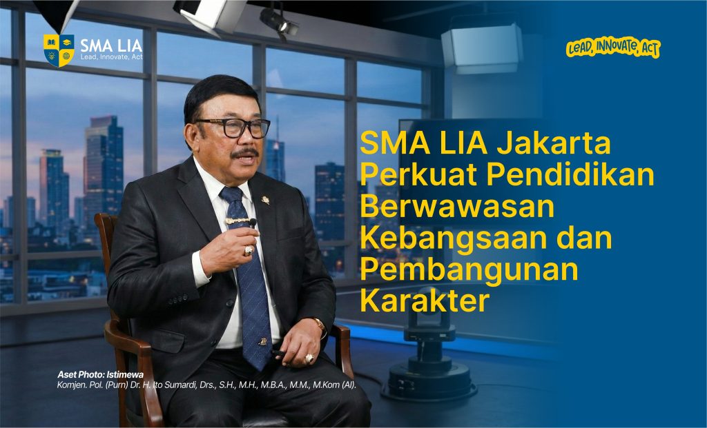 SMA LIA Jakarta Perkuat Pendidikan Berwawasan Kebangsaan dan Pembangunan Karakter